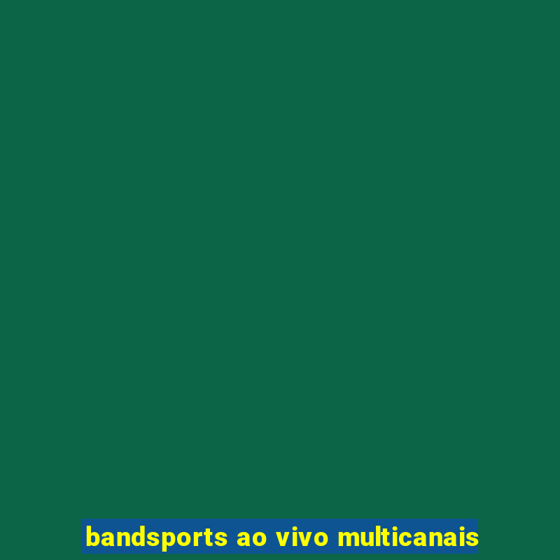 bandsports ao vivo multicanais